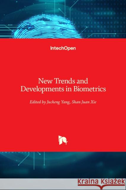 New Trends and Developments in Biometrics Jucheng Yang Shan Juan Xie 9789535108597 Intechopen - książka