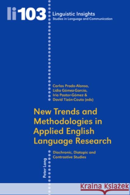 New Trends and Methodologies in Applied English Language Research: Diachronic, Diatopic and Contrastive Studies Gotti, Maurizio 9783034300469 Peter Lang AG, Internationaler Verlag der Wis - książka