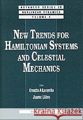 New Trends for Hamiltonian Systems and Celestial Mechanics Ernesto A. Lacomba Jaume Llibre 9789810226459 World Scientific Publishing Company - książka