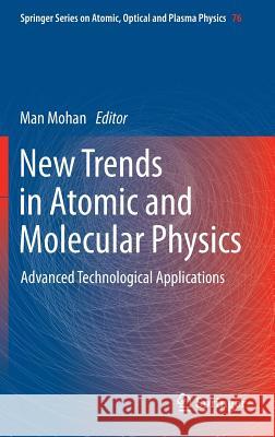 New Trends in Atomic and Molecular Physics: Advanced Technological Applications Mohan, Man 9783642381669 Springer - książka