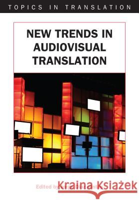 New Trends in Audiovisual Translation  9781847691545 CHANNEL VIEW PUBLICATIONS LTD - książka