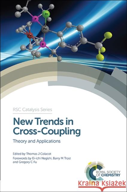 New Trends in Cross-Coupling: Theory and Applications J. Colacot, Thomas 9781849738965 Royal Society of Chemistry - książka