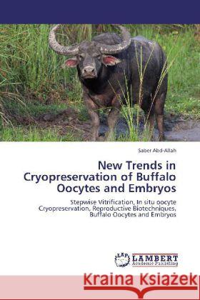 New Trends in Cryopreservation of Buffalo Oocytes and Embryos Abd-Allah, Saber 9783848431618 LAP Lambert Academic Publishing - książka