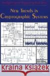 New Trends in Cryptographic Systems Nadia Nedjah, Luiza Macedo Mourelle 9781594549779 Nova Science Publishers Inc