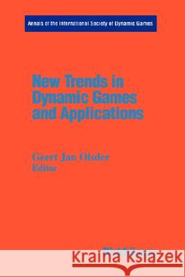 New Trends in Dynamic Games and Applications: Annals of the International Society of Dynamic Games Volume 3 Olsder, Jan G. 9780817638122 Birkhauser - książka