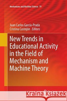 New Trends in Educational Activity in the Field of Mechanism and Machine Theory J. C. Garcia-Prada Cristina Castejon 9783319375700 Springer - książka