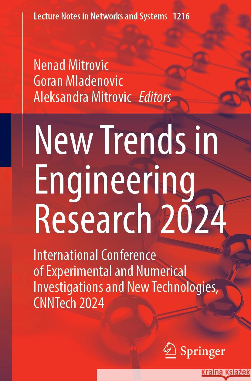 New Trends in Engineering Research 2024: International Conference of Experimental and Numerical Investigations and New Technologies, Cnntech 2024 Nenad Mitrovic Goran Mladenovic Aleksandra Mitrovic 9783031786341 Springer - książka