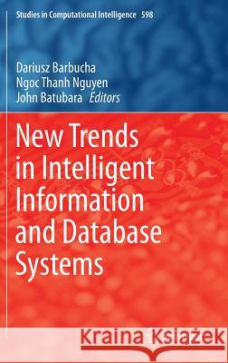 New Trends in Intelligent Information and Database Systems Dariusz Barbucha Ngoc Thanh Nguyen John Batubara 9783319162102 Springer - książka