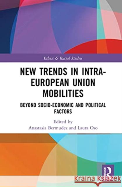 New Trends in Intra-European Union Mobilities: Beyond Socio-Economic and Political Factors Anastasia Bermudez Laura Oso 9781032038865 Routledge - książka