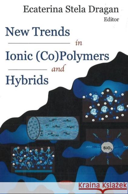 New Trends in Ionic (Co)Polymers & Hybrids Ecaterina Stela Dragan 9781600216114 Nova Science Publishers Inc - książka