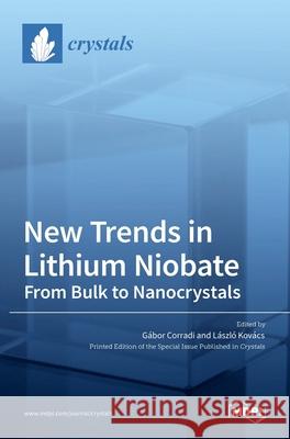 New Trends in Lithium Niobate: From Bulk to Nanocrystals G Corradi L 9783036533407 Mdpi AG - książka