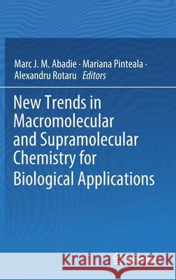 New Trends in Macromolecular and Supramolecular Chemistry for Biological Applications Marc Abadie Mariana Pinteala Alexandru Rotaru 9783030574550 Springer - książka