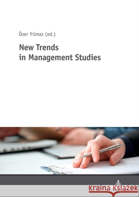 New Trends in Management Studies Ozer Yilmaz 9783631803424 Peter Lang Gmbh, Internationaler Verlag Der W - książka