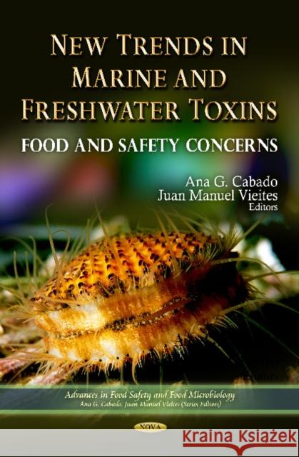 New Trends in Marine Freshwater Toxins: Food Safety Concerns Ana G Cabado, Juan Manuel Vieites 9781614703242 Nova Science Publishers Inc - książka