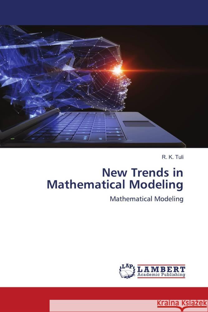 New Trends in Mathematical Modeling Tuli, R. K. 9786203196207 LAP Lambert Academic Publishing - książka