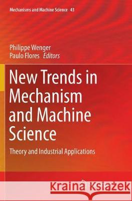 New Trends in Mechanism and Machine Science: Theory and Industrial Applications Wenger, Philippe 9783319829982 Springer - książka