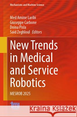 New Trends in Medical and Service Robotics: Mesrob 2025 Med Amine Laribi Giuseppe Carbone Doina Pisla 9783031960802 Springer - książka