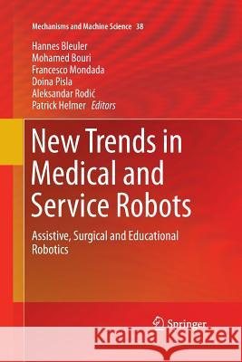 New Trends in Medical and Service Robots: Assistive, Surgical and Educational Robotics Bleuler, Hannes 9783319372938 Springer - książka