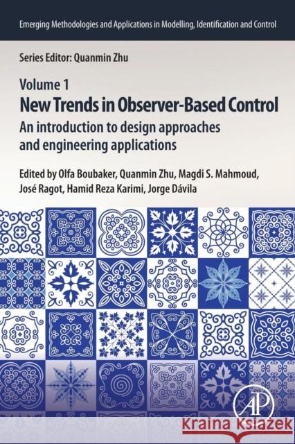 New Trends in Observer-Based Control: An Introduction to Design Approaches and Engineering Applications Olfa Boubaker Quanmin Zhu Magdi S. Mahmoud 9780128170380 Academic Press - książka