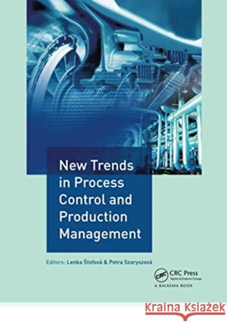 New Trends in Process Control and Production Management: Proceedings of the International Conference on Marketing Management, Trade, Financial and Soc Stofov Petra Szaryszov 9780367735722 CRC Press - książka
