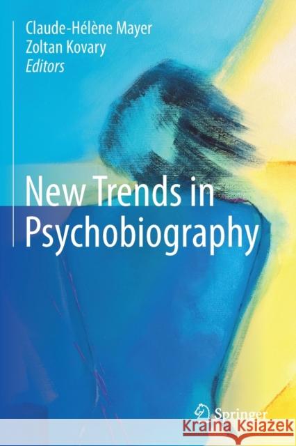 New Trends in Psychobiography Claude-H Mayer Zoltan Kovary 9783030169558 Springer - książka