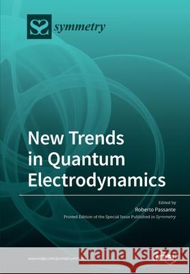 New Trends in Quantum Electrodynamics Roberto Passante 9783039285242 Mdpi AG - książka