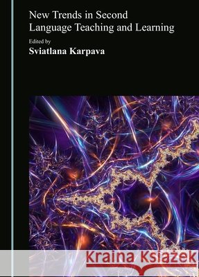 New Trends in Second Language Teaching and Learning Karpava, Sviatlana 9781036474201 Cambridge Scholars Publishing - książka