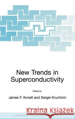 New Trends in Superconductivity Kenneth B. Taylor James F. Annett Sergei Kruchinin 9781402007040 Kluwer Academic Publishers - książka