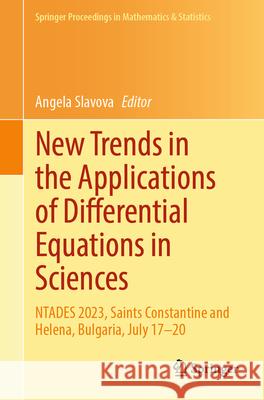 New Trends in the Applications of Differential Equations in Sciences: Ntades 2023, Saints Constantine and Helena, Bulgaria, July 17-20 Angela Slavova 9783031532115 Springer - książka