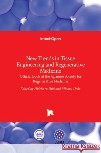 New Trends in Tissue Engineering and Regenerative Medicine: Official Book of the Japanese Society for Regenerative Medicine Minoru Ueda Hideharu Hibi 9789535117247 Intechopen - książka