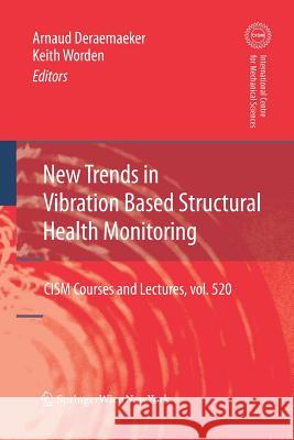 New Trends in Vibration Based Structural Health Monitoring Arnaud Deraemaeker Keith Worden (University of Sheffield, U  9783709116951 Springer - książka