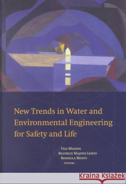 New Trends in Water and Environmental Engineering for Safety and Life U. Maione B. Majone-Lehto R. Monti 9789058091383 Taylor & Francis - książka