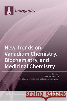 New Trends on Vanadium Chemistry, Biochemistry, and Medicinal Chemistry Dinorah Gambino 9783036557663 Mdpi AG - książka