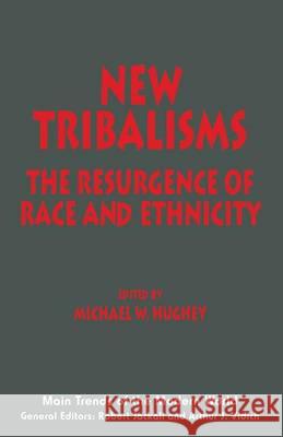 New Tribalisms: The Resurgence of Race and Ethnicity Hughey, Michael W. 9780333666661  - książka