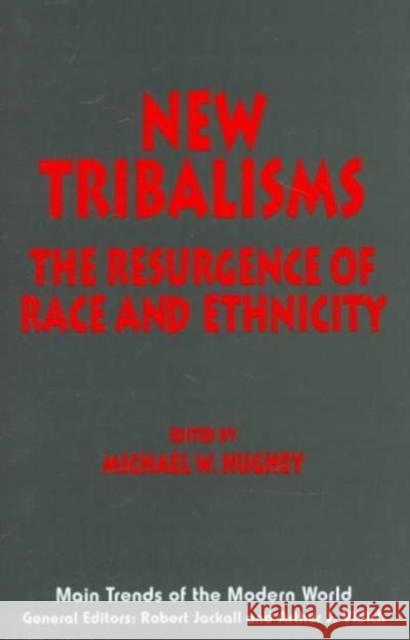 New Tribalisms: The Resurgence of Race and Ethnicity Michael W. Hughey 9780814735404 New York University Press - książka