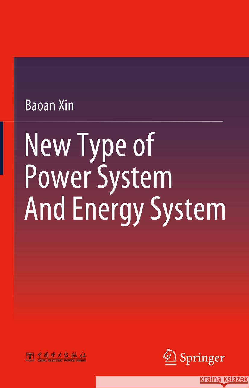 New Type of Power System And Energy System Baoan Xin 9789819611119 Springer Nature Switzerland AG - książka