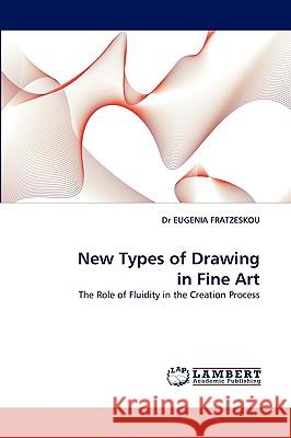 New Types of Drawing in Fine Art Dr Eugenia Fratzeskou, Dr 9783838348384 LAP Lambert Academic Publishing - książka