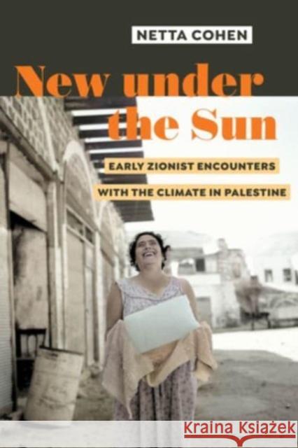 New under the Sun: Early Zionist Encounters with the Climate in Palestine  9780520397224 University of California Press - książka