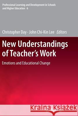 New Understandings of Teacher's Work: Emotions and Educational Change Day, Christopher 9789400735514 Springer - książka