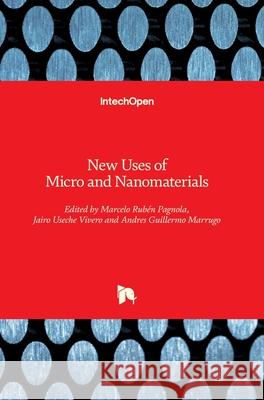 New Uses of Micro and Nanomaterials Marcelo Rub Pagnola Jairo Usech Andres Guillermo Marrugo 9781789841732 Intechopen - książka