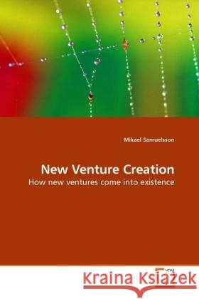 New Venture Creation : How new ventures come into existence Samuelsson, Mikael 9783639159134 VDM Verlag Dr. Müller - książka