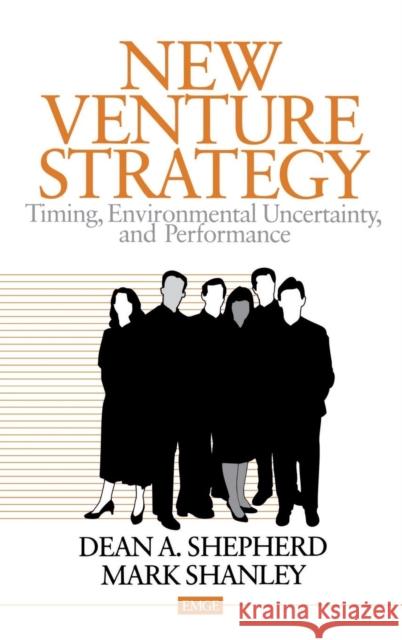 New Venture Strategy: Timing, Environmental Uncertainty, and Performance Shepherd, Dean A. 9780761913535 Sage Publications - książka