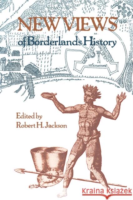 New Views of Borderlands History Robert H. Jackson Susan M. Deeds Jesus F. D 9780826319388 University of New Mexico Press - książka