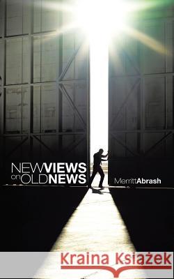 New Views on Old News Merritt Abrash 9781491868683 Authorhouse - książka