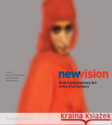 New Vision: Arab Contemporary Art in the 21st Century Nada Shabout 9780956794222 TransGlobe Publishing Ltd - książka