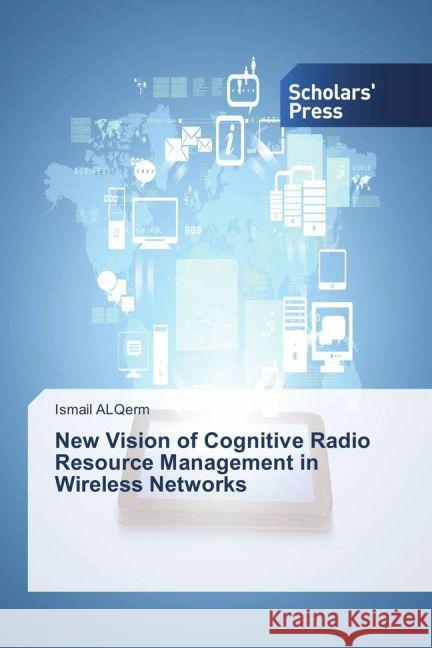 New Vision of Cognitive Radio Resource Management in Wireless Networks ALQerm, Ismail 9783639763911 Scholar's Press - książka