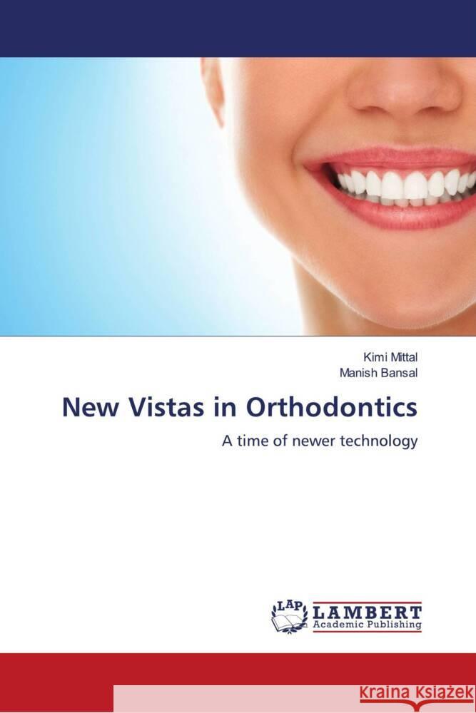 New Vistas in Orthodontics Mittal, Kimi, Bansal, Manish 9786204737560 LAP Lambert Academic Publishing - książka