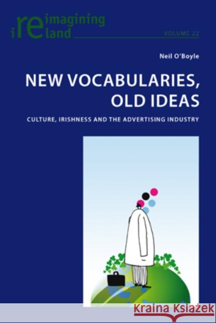 New Vocabularies, Old Ideas: Culture, Irishness and the Advertising Industry Maher, Eamon 9783039119783 Verlag Peter Lang - książka