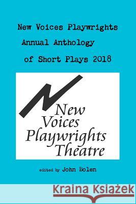 New Voices Anthology of Short Plays 2018 John Bolen 9781387937578 Lulu.com - książka