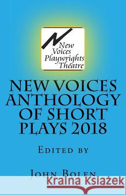 New Voices Anthology of Short Plays 2018 John Bolen 9781722703875 Createspace Independent Publishing Platform - książka